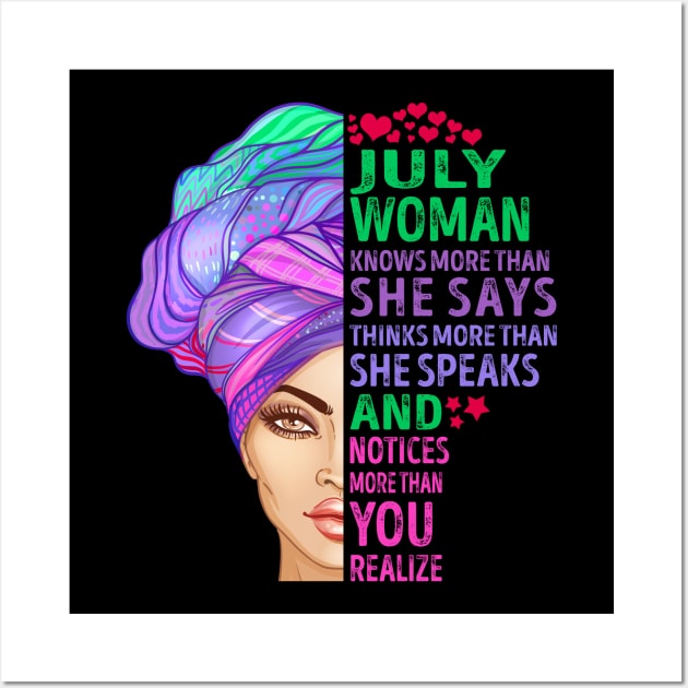 July Woman Knows More Than She Says Thinks More Than She Speaks And Notices More Than You Realize Wall Art by SusanFields